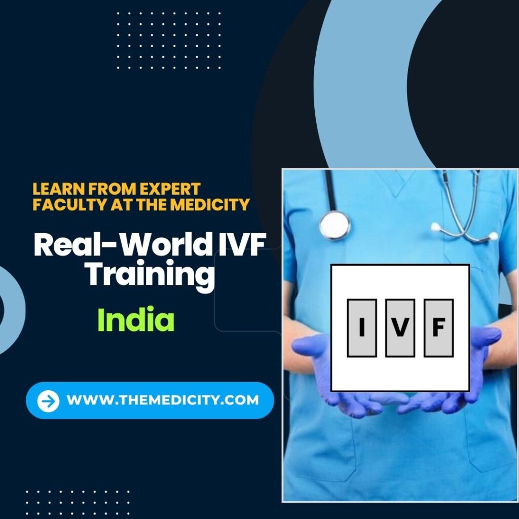 Real-World IVF Training in India: Learn from Expert Faculty at The Medicity