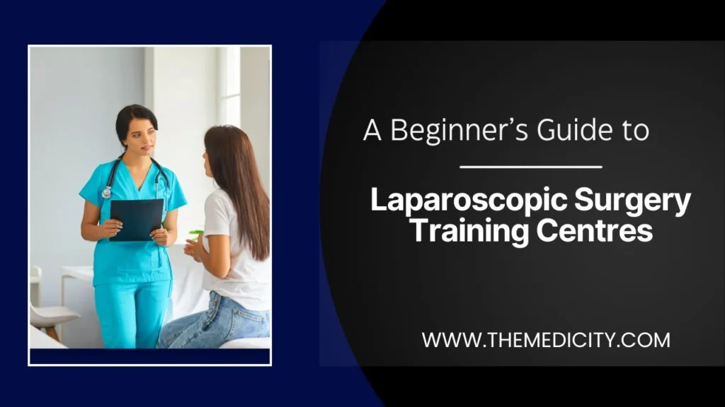 A Beginner’s Guide to Laparoscopic Surgery Training Centres
