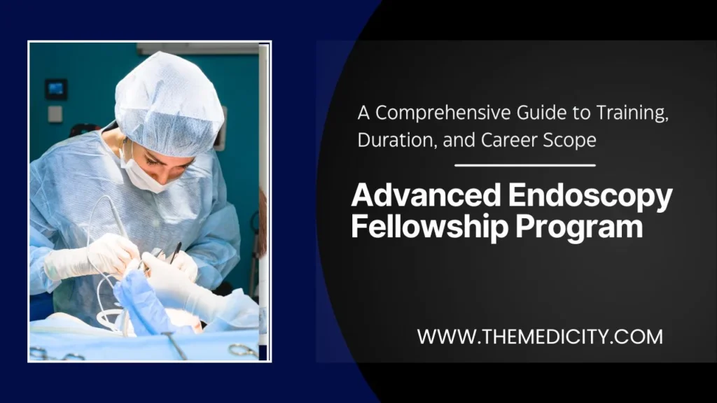 Advanced Endoscopy Fellowship Program: A Comprehensive Guide to Training, Duration, and Career Scope