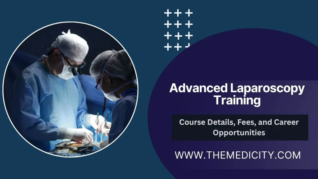 Advanced Laparoscopy Training: Course Details, Fees, and Career Opportunities