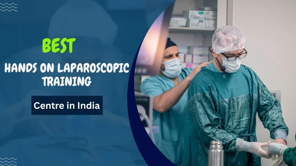 Best Hands on Laparoscopic Training Centre in India